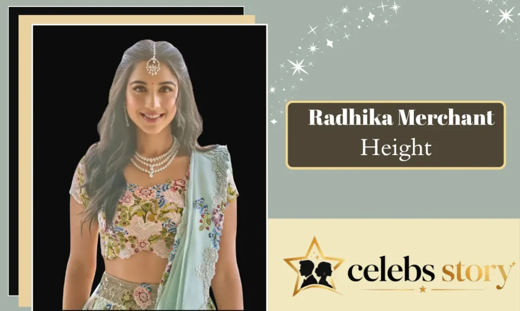 Radhika Merchant Height